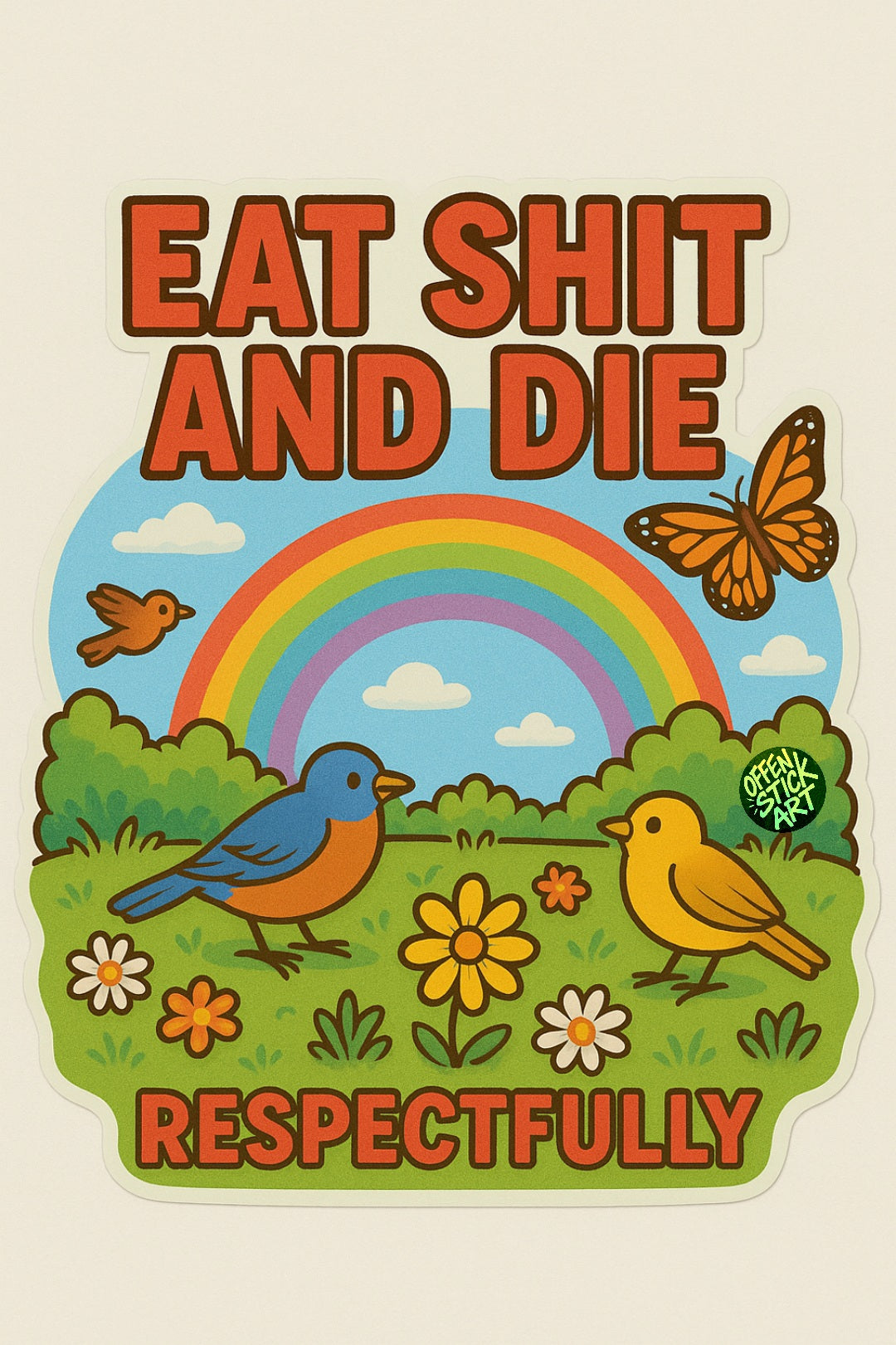 Eat Shit and Die, Respectfully - Vinyl Sticker