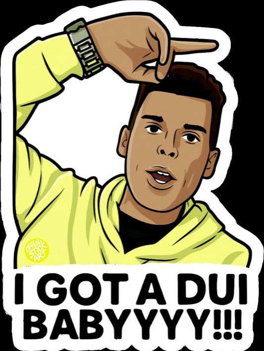 Tony Johns I Got a DUI Babyyy - Vinyl Sticker