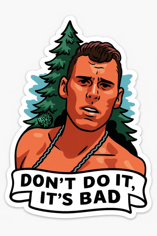 Tony Johns Don't Do It, It's Bad - Vinyl Sticker